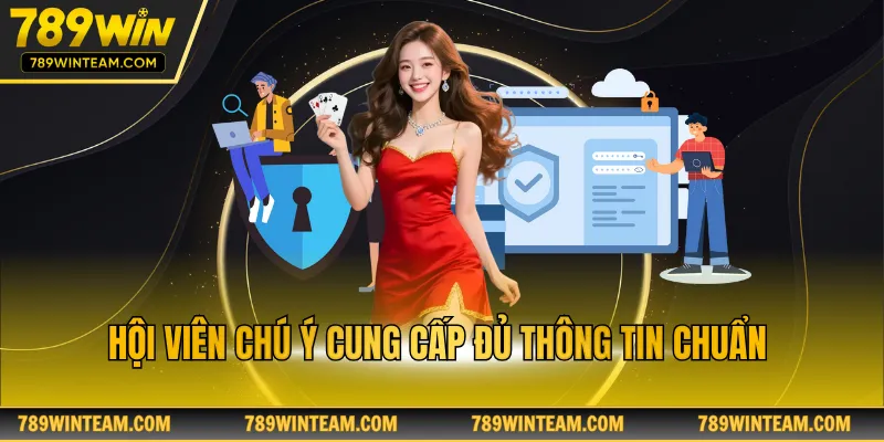 Hội viên chú ý cung cấp đủ thông tin chuẩn